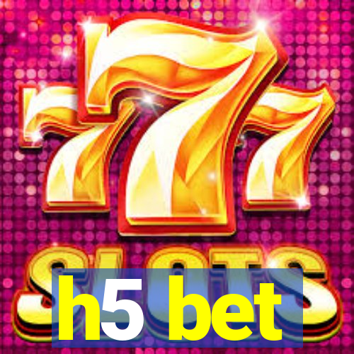 h5 bet